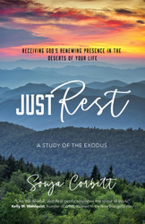 Just Rest: Receiving God’s Renewing Presence in the Deserts of Your Life