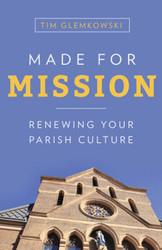 Made for Mission: Renewing Your Parish Culture  