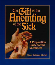 [Gift of the Sacraments series] The Gift of Anointing of the Sick: A Preparation Guide for the Sacrament
