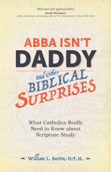 Abba Isn't Daddy and Other Biblical Surprises: What Catholics Really Need to Know about Scripture Study 