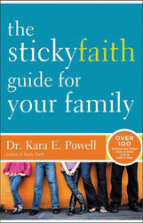 [Sticky Faith] The Sticky Faith Guide for Your Family: Over 100 Practical and Tested Ideas to Build Lasting Faith in Kids