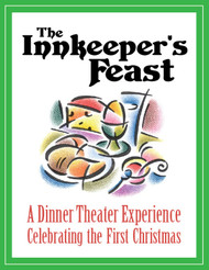 [Advent & Christmas eResources] The Innkeeper's Feast (eResource): A Dinner Theater Experience Celebrating the First Christmas