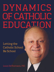 Dynamics of Catholic Education: Letting the Catholic School Be School