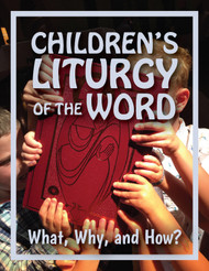 Growing Up Catholic - Children's Liturgy of the Word (eResource): What, Why, and How?