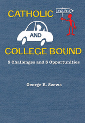Catholic and College Bound: 5 Challenges and 5 Opportunities