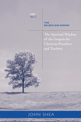 [Sp. Wisdom of the Gospels for Preachers & Teachers] The Spiritual Wisdom of the Gospels for Preachers & Teachers - Year C: The Relentless Widow