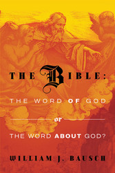 The Bible: The Word of God or The Word about God?