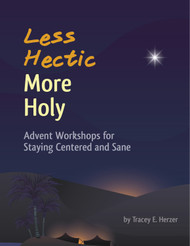 [Advent & Christmas eResources] Less Hectic, More Holy (eResource): Advent Workshops for Staying Centered and Sane