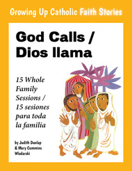[Growing Up Catholic Faith Stories] God Calls / Dios llama (eResource): 15 Whole Family Sessions