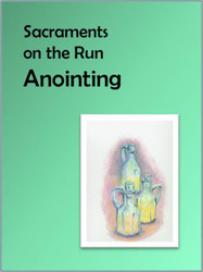 [Sacraments on the Run] Anointing of the Sick on the Run (eResource): A Flier for Busy Parents