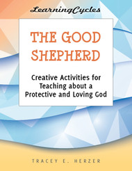[LearningCycles series] The Good Shepherd (eResource): Creative Activities for Teaching about a Protective and Loving God