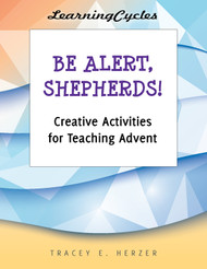[LearningCycles series] Be Alert, Shepherds! (eResource): Creative Activities for Teaching Advent
