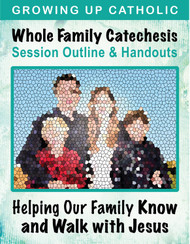 [Helping Our Family Whole Family Catechesis] Helping Our Family Know and Walk with Jesus (eResource): Whole Family Catechesis Session