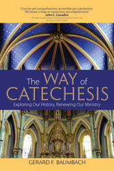 The Way of Catechesis: Exploring Our History, Renewing Our Ministry 