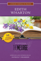 [Literary Portals to Prayer series] Edith Wharton: Illuminated by The Message