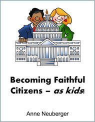 [Creation Care Kids] The Faithful Citizen: How to Teach Children about Faith and Public Policy (eResource)