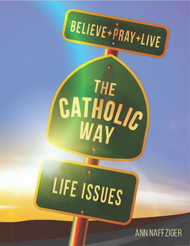 [Individual Catholic Way Sessions] Life Issues (eResource): Sessions + Handouts for Praying, Learning, and Living the Faith