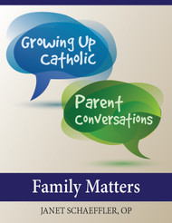 [Growing Up Catholic Parent Conversations] Family Matters (eResource): Six Parent Small Group Sessions on Parenting Topics