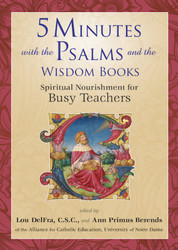 5 Minutes with the Psalms and the Wisdom Books: Spiritual Nourishment for Busy Teachers 
