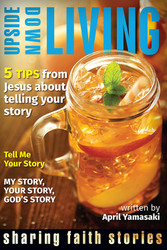[Upside-Down Living series] Sharing Faith Stories: A Bible Study Series