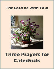 The Lord Be With You (eResource): 3 Prayers for Catechists & Teachers