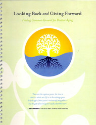 Looking Back and Giving Forward: Finding Common Ground for Positive Aging - A Lumunos Call Workbook for People 60+