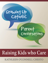 [Growing Up Catholic Parent Conversations] Raising Kids who Care (eResource): Six Parent Small Group Sessions on Compassion & Goodness