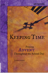 Keeping Time: Praying Advent Throughout the School Day 