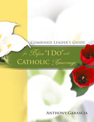 Combined Leader’s Guide for Before “I Do” and Catholic Remarriage (Booklet)