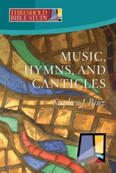 [Threshold Bible Study series] Music, Hymns, and Canticles