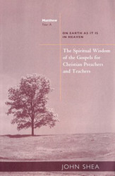 [Sp. Wisdom of the Gospels for Preachers & Teachers] The Spiritual Wisdom of the Gospels for Preachers & Teachers - Year A: On Earth as It Is in Heaven