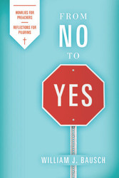 From No to Yes: Homilies for Preachers; Reflections for Pilgrims