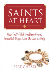 Saints at Heart: How Fault-Filled, Problem-Prone, Imperfect People Like Us Can be Holy