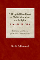 A Hospital Handbook on Multiculturalism and Religion, Revised Edition: Practical Guidelines for Health Care Workers (Revised)