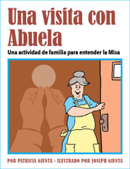 Una visita con Abuela / A Visit with Grandma: Family Activity Sheets for Understanding the Mass