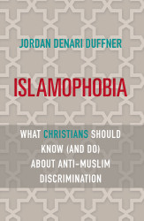 Islamophobia: What Christians Should Know (and Do) about Anti-Muslim Discrimination